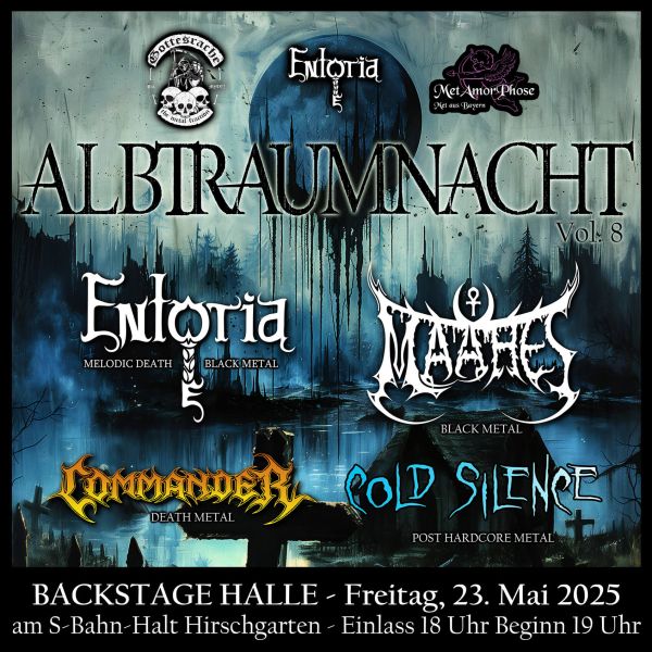 Albtraumnacht vol. 8 - Backstage Halle in München, Freitag 23. Mai 2025. Einlass 18 Uhr, Beginn 19 Uhr. Lineup: Entoria, Maahes, Commander, Cold Silence